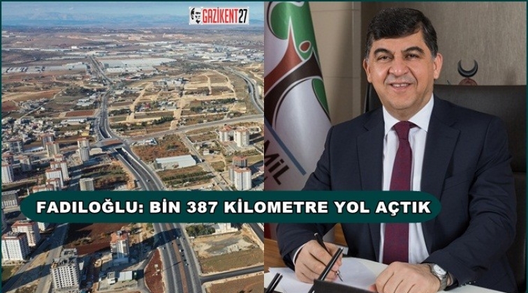 Fadıloğlu: bin 387 kilometre yol a&ccedil;tık