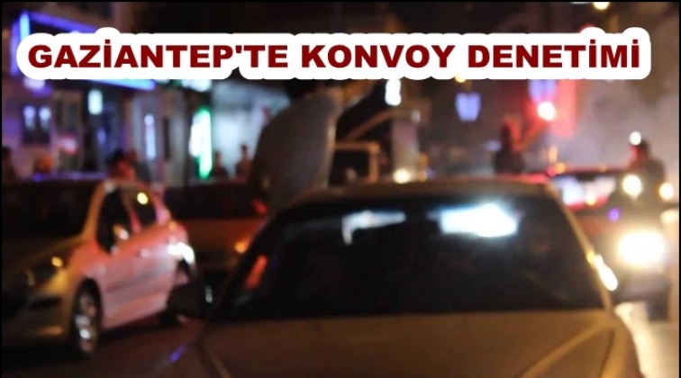 Gaziantep'te konvoy denetimi