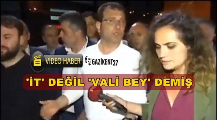 İmamoğlu valiye 'it' değil 'bey' demiş