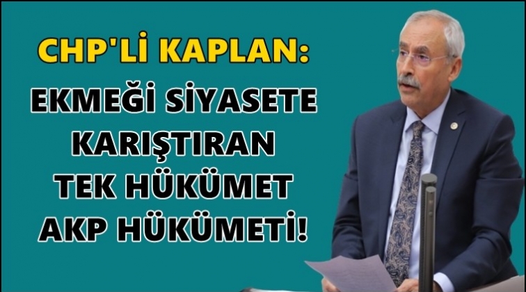 “Vatandaşın ekmeğine mi göz diktiniz?”