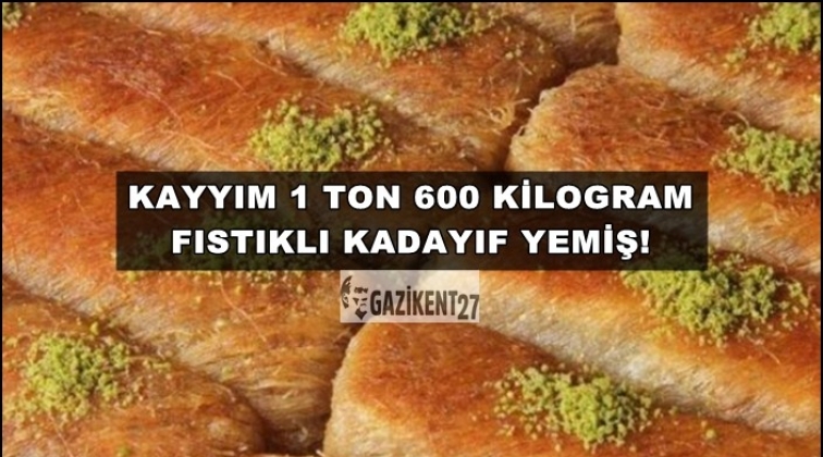 1 ton 600 kg fıstıklı kadayıf yemiş!