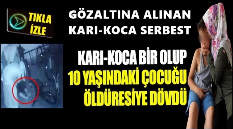 10 yaşındaki çocuğu döven karı koca serbest!