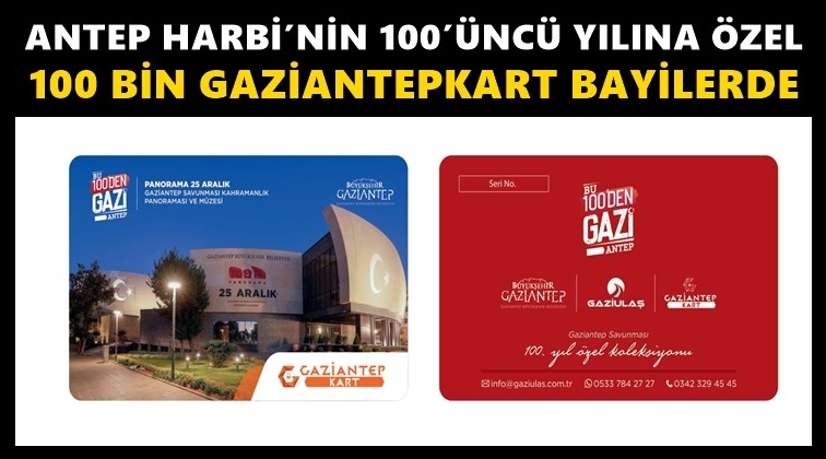 100’üncü yıla özel 100 bin GaziantepKart...
