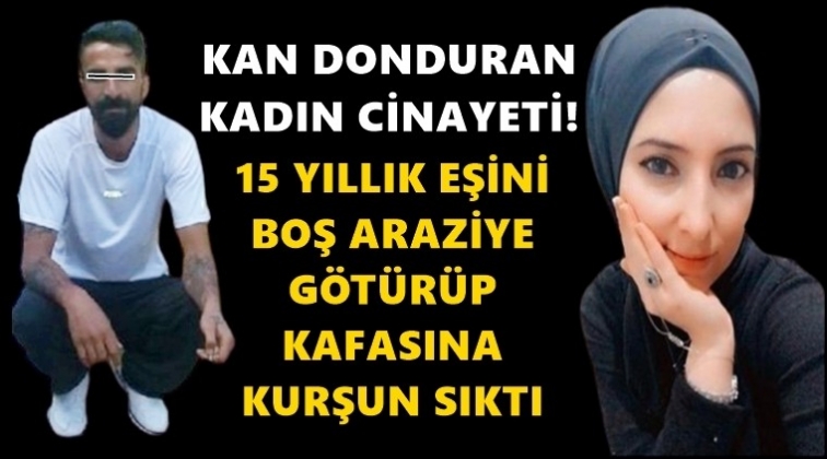 15 yıllık karısının kafasına sıktı!