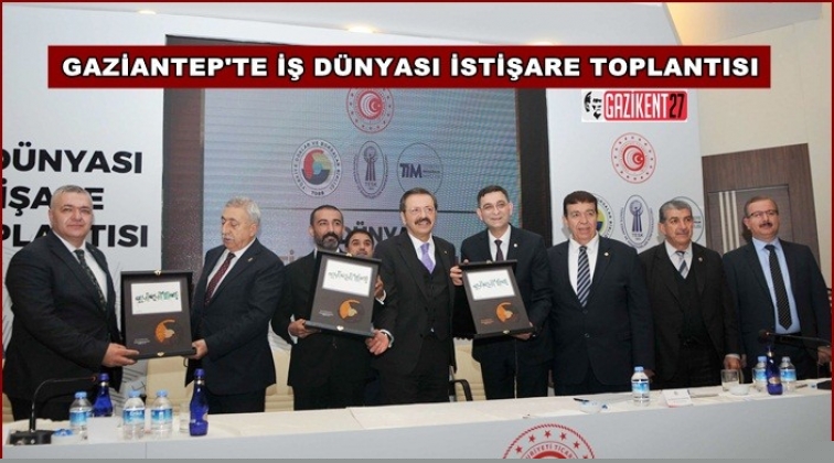 Gaziantep İş Dünyası İstişare Toplantısı