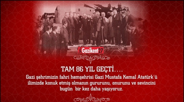 Atatürk’ün Gaziantep’e gelişinin 86. yıldönümü