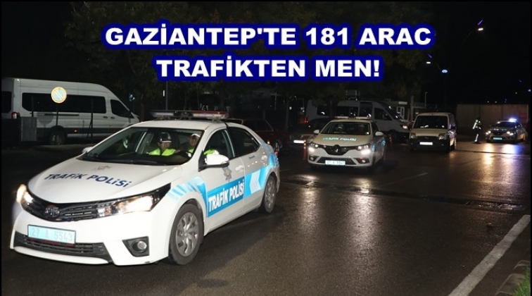 181 araç trafikten men edildi