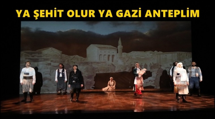 “Ya Şehit Olur Ya Gazi Anteplim”