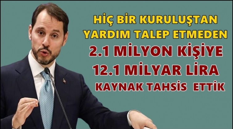 '2.1 milyon kişiye 12.1 milyar lira kaynak'