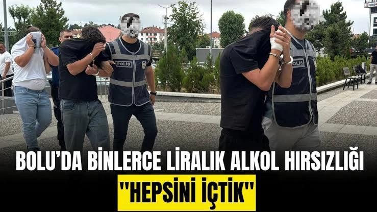 200 bin liralık alkol çaldılar sorguda 'Hepsini içtik' dediler