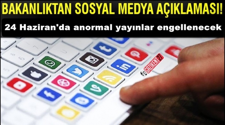 24 Haziran'da anormal yayınlar engellenecek