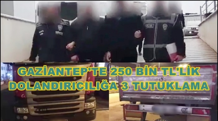 250 bin liralık dolandırıcılığa 3 tutuklama