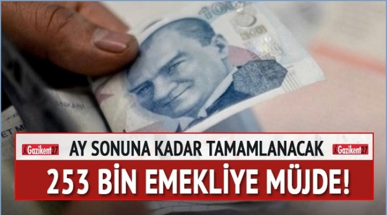 253 bin emekliye müjde!