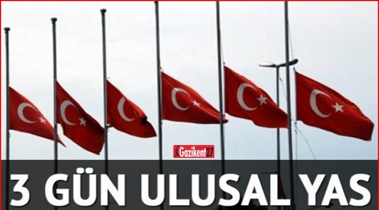 3 gün süreyle ulusal yas ilan edildi