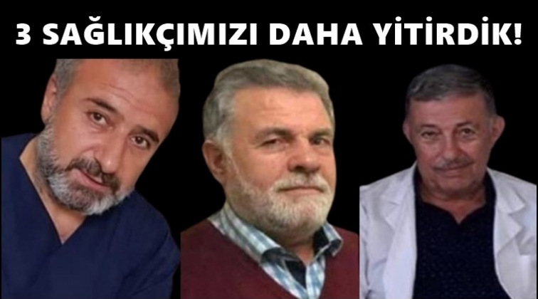 3 sağlık çalışanı daha yaşamını yitirdi...