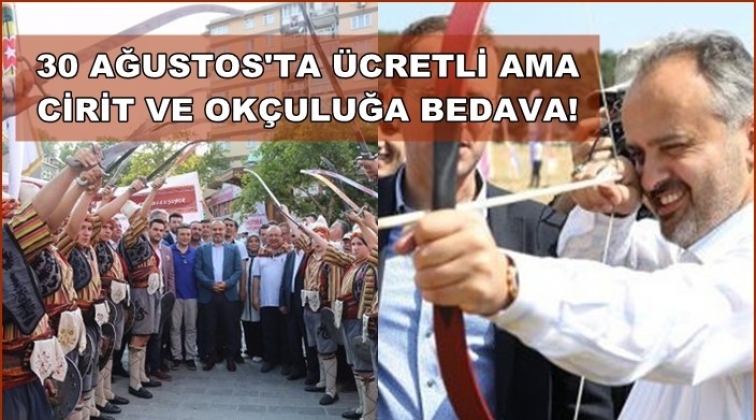 30 Ağustos&rsquo;a yok cirit ve ok&ccedil;uluğa var