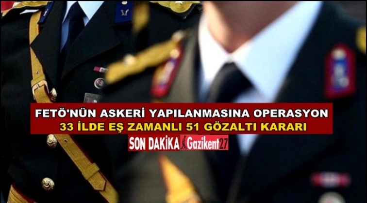 34 ilde operasyon: 51 gözaltı kararı