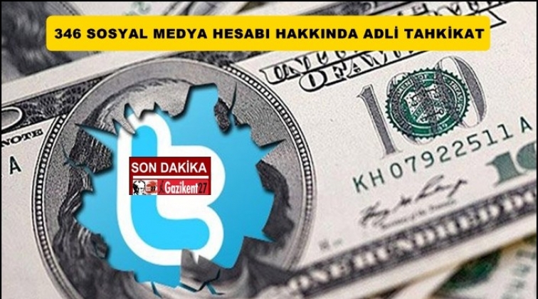346 sosyal medya hesabına soruşturma