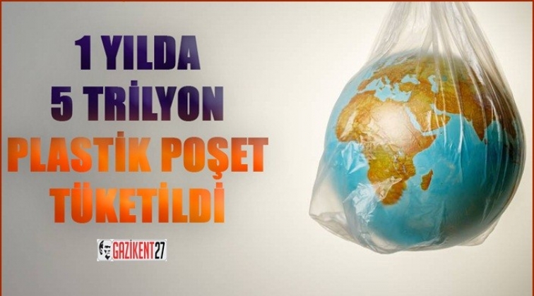 5 trilyon plastik poşet tüketildi