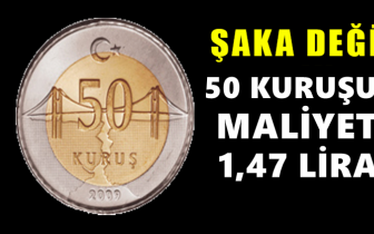 50 kuruşun maliyeti 1,47 liraya yükseldi!