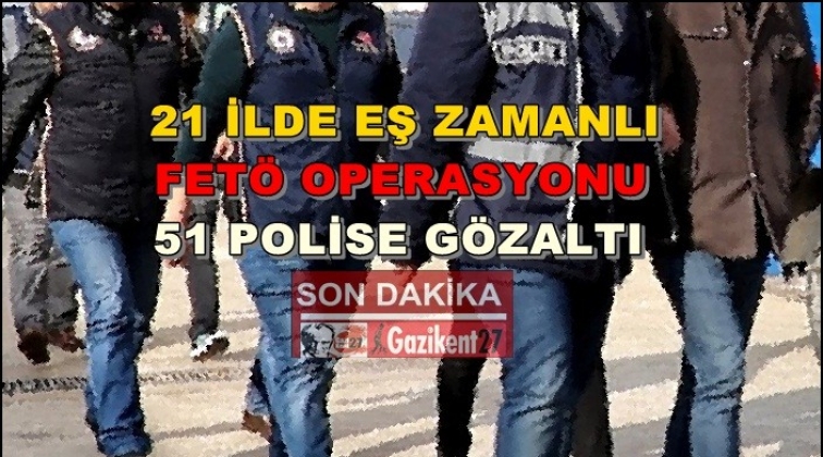 51 polise gözaltı kararı