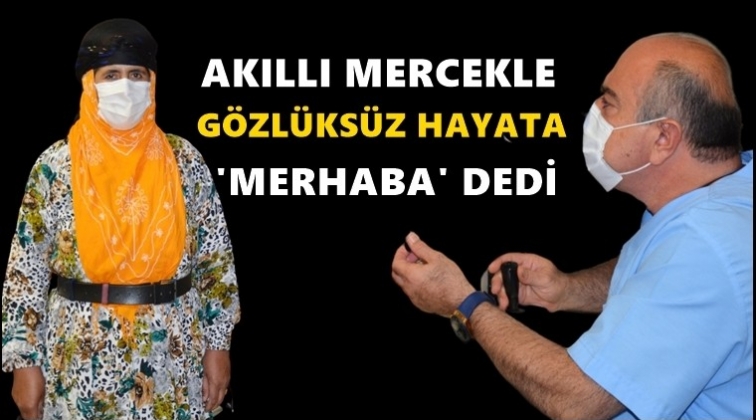 52 yaşında gözlüksüz hayata merhaba dedi