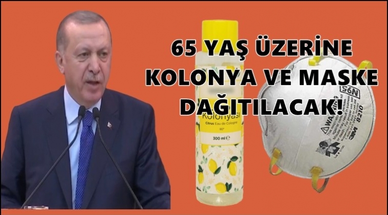 65 yaş üzerine maske ve kolonya dağıtılacak!