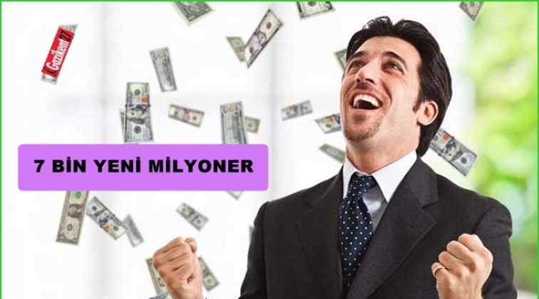 7 bin yeni milyonerimiz oldu...