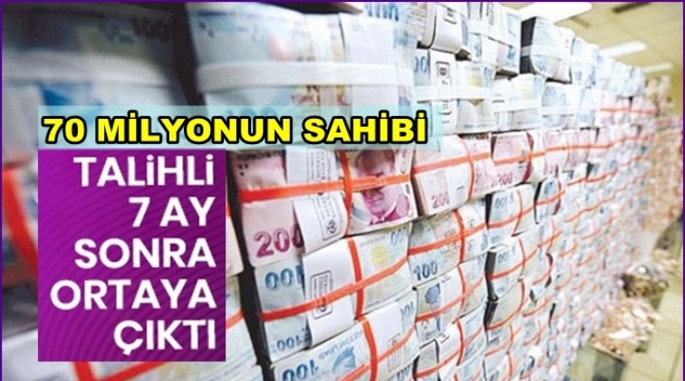 70 milyonluk talihli sonunda ortaya &ccedil;ıktı