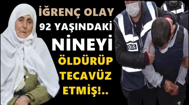 92 yaşındaki kadına tecavüz edip öldürdü!