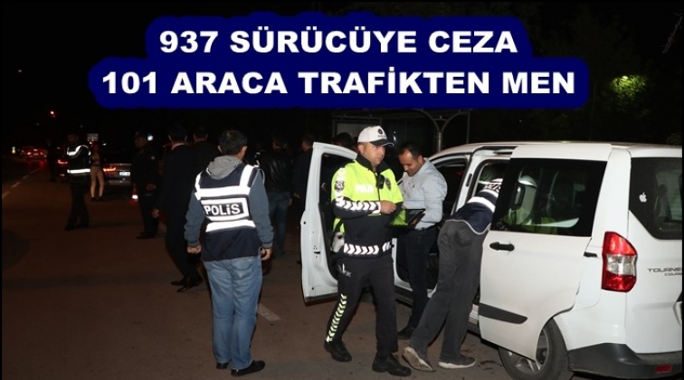 937 sürücüye ceza, 101 araca trafikten men!