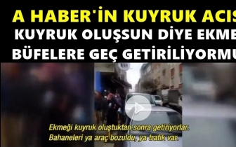 A Haber: Ekmek erken gelse kuyruk olmaz!