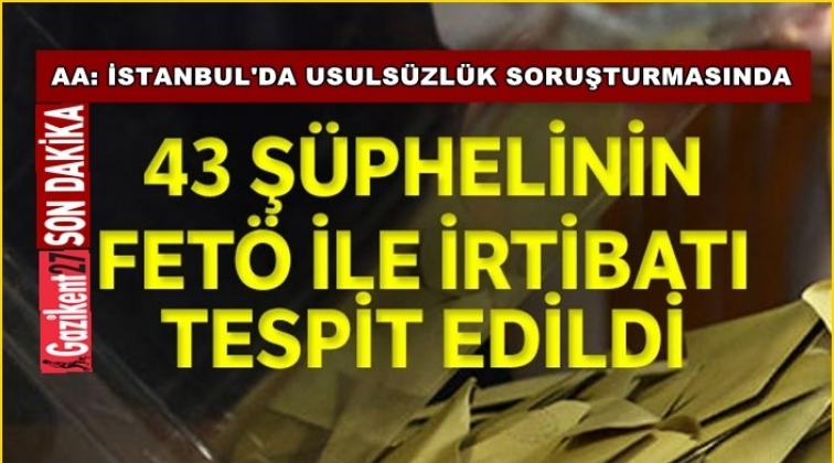 AA: 43 ş&uuml;pheli FET&Ouml; irtibatlı 'Bylock' kullanıcısı