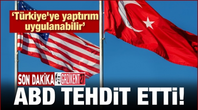 ABD Dışişleri'nden Türkiye'ye yaptırım tehdidi