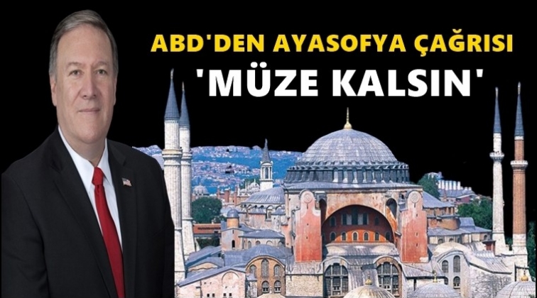 ABD’den Ayasofya çağrısı...