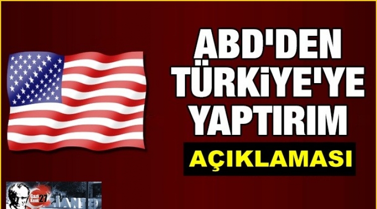 ABD&rsquo;den T&uuml;rkiye'ye yaptırım a&ccedil;ıklaması!