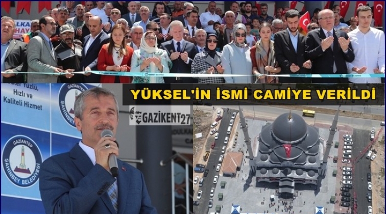Abdulkadir Y&uuml;ksel'in ismi camide yaşayacak