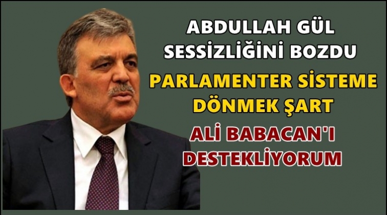 Abdullah Gül: Parlamenter sisteme dönmek şart