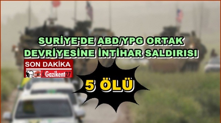 ABD/YPG devriyesine intihar saldırısı!