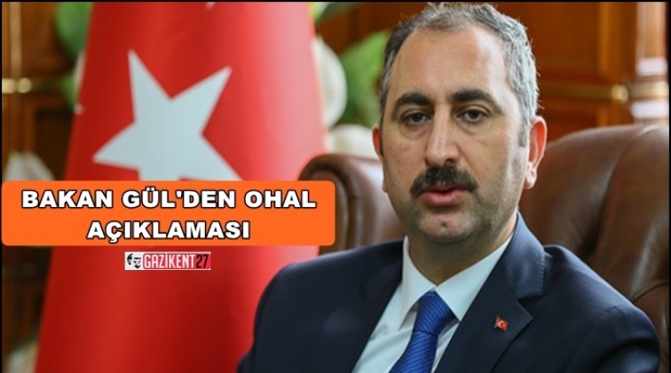 Adalet Bakanı G&uuml;l'den OHAL a&ccedil;ıklaması