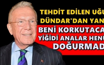 Adaylığını açıklayan Uğur Dündar'a tehdit!