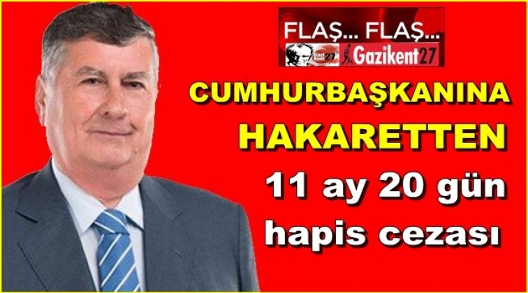 Adnan Keskin'e Cumhurbaşkanına hakaretten hapis cezası