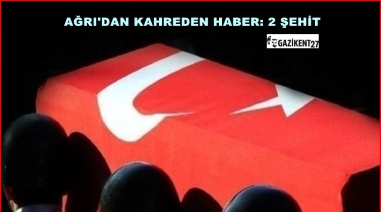 Ağrı’da hain tuzak: 2 şehit