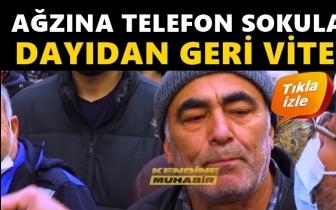 Ağzına telefon sokulan dayıdan geri vites!