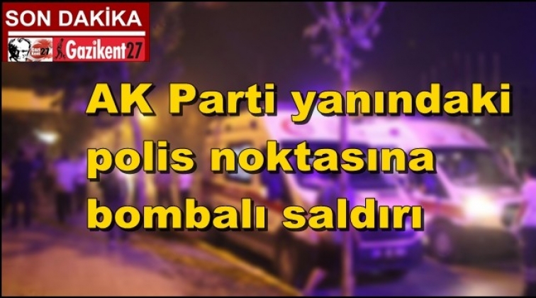 AK Parti yakınındaki polis noktasına bombalı saldırı