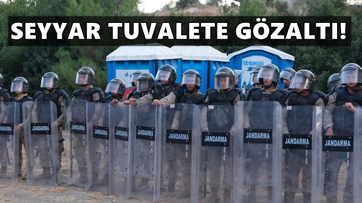 Akbelen'de seyyar tuvaletler gözaltına alındı!