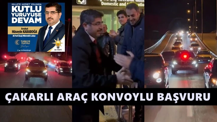 AKP'li isim adaylık başvurusuna çakarlı araçlarla gitti!
