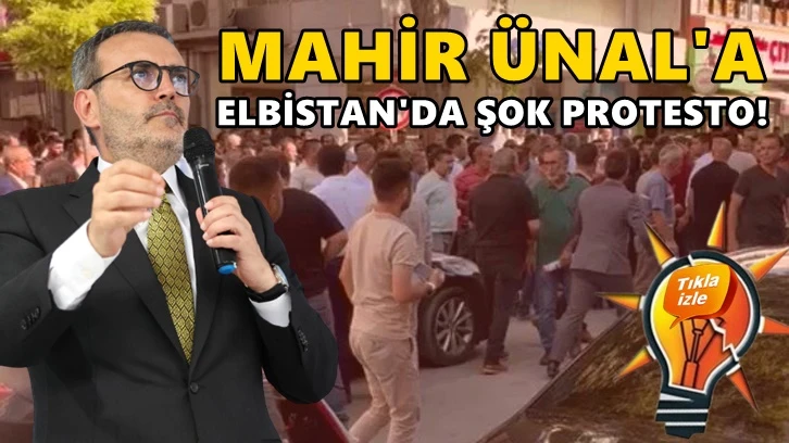 AKP'li Mahir Ünal'a Elbistan'da şok protesto...