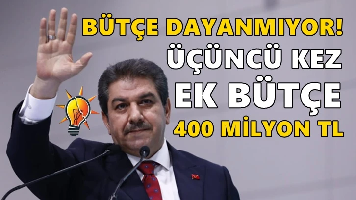 AKP'li Tevfik Göksu'ya 400 milyon TL'lik ek bütçe daha