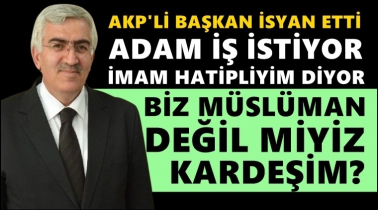 AKP'li başkanın 'imam hatip' isyanı!